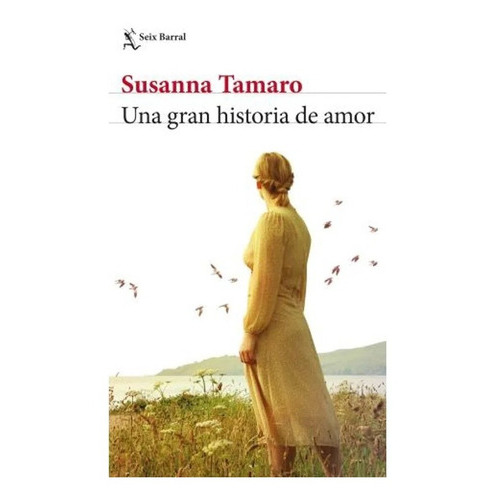 Una Gran Historia De Amor, De Susanna Tamaro. Editorial Seix Barral, Tapa Blanda En Español, 2023