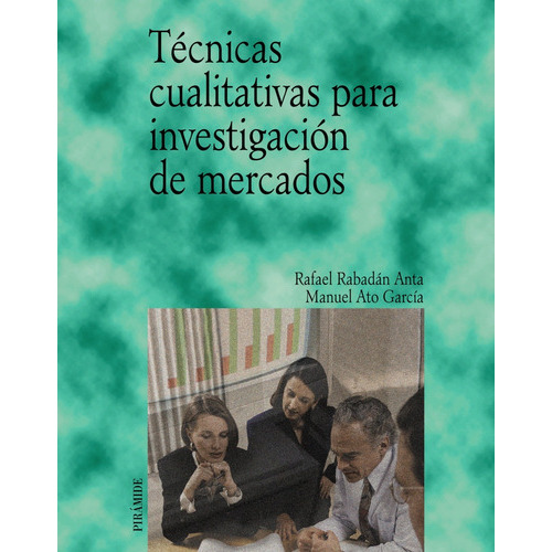 Técnicas cualitativas para investigación de mercados, de Rabadán Anta, Rafael. Editorial PIRAMIDE, tapa blanda en español, 2003