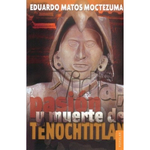 Libro Vida Pasion Y Muerte De Tenochtitlan [ Dhl ] Moctezuma
