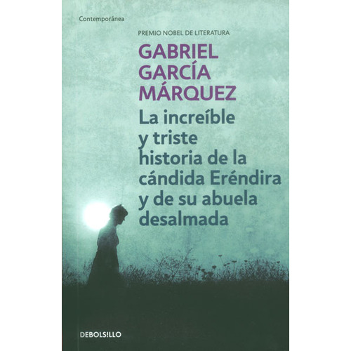 La increíble y triste historia de la cándida Eréndira y, de Gabriel García Márquez. 9588886237, vol. 1. Editorial Editorial Penguin Random House, tapa blanda, edición 2015 en español, 2015