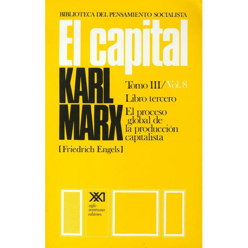 El Capital: Critica De La Economia Politica. T. 03/vol. 08: 