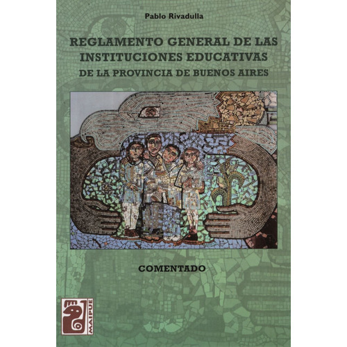 Reglamento General De Las Instituciones Educativas De La Provincia De Buenos Aires, De Rivadulla, Pablo. Editorial Maipue, Tapa Blanda En Español, 2013