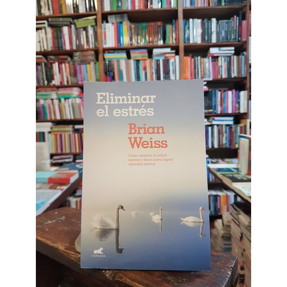 Eliminar El Estrés - Weiss, Brian