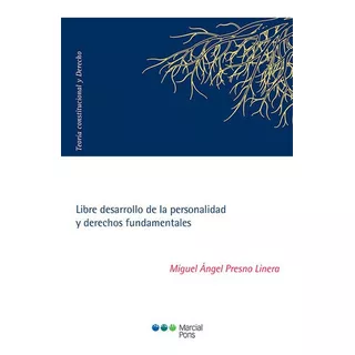 Libre Desarrollo De La Personalidad Y Derechos Fundamentales, De Presno Linera, Miguel Ángel. Editorial Marcial Pons, Tapa Blanda En Español, 2022