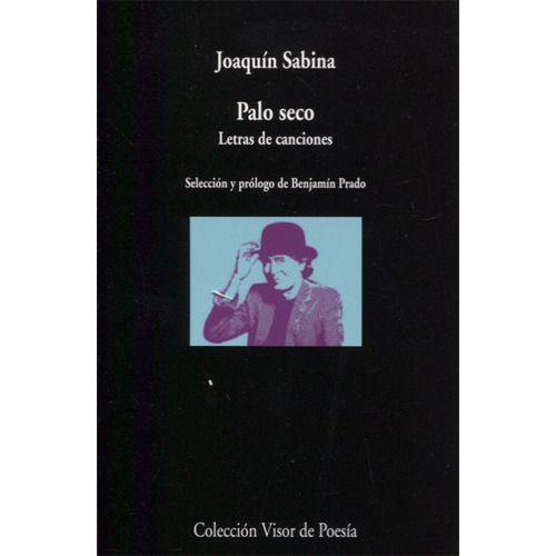 Palo Seco, De Joaquín Sabina. Editorial Visor Libros, Tapa Blanda, Edición 1 En Español