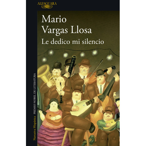 Le Dedico Mi Silencio, De Mario Vargas Llosa., Vol. 1. Editorial Alfaguara, Tapa Blanda, Edición 1 En Español, 2023