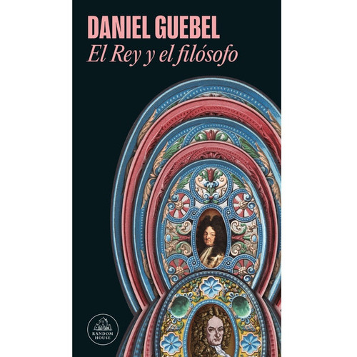 Libro El Rey Y El Filósofo - Daniel Guebel - Random, De Daniel Guebel., Vol. 1. Editorial Random, Tapa Blanda, Edición 1 En Español, 2023