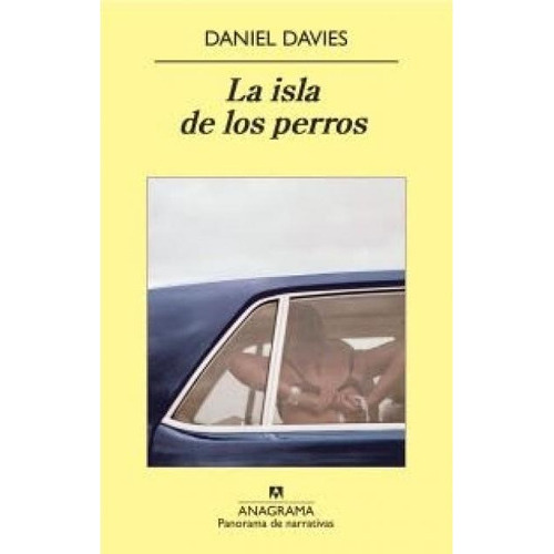 LA ISLA DE LOS PERROS: Nº 737, de DAVIES, DANIEL. Serie N/a, vol. Volumen Unico. Editorial Anagrama, tapa blanda, edición 1 en español, 2009