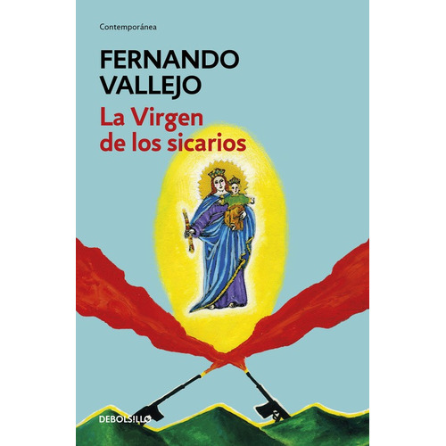 La Virgen de los sicarios, de Vallejo, Fernando. Serie Contemporánea Editorial Debolsillo, tapa blanda en español, 2017