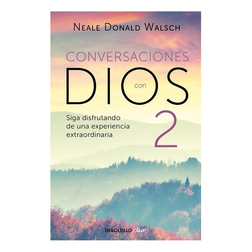 Conversaciones Con Dios 2 Neale Donald Walsch Editorial Debolsillo