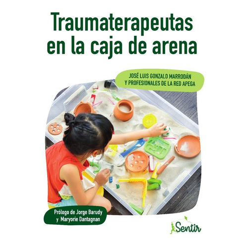 Traumaterapeutas En La Caja De Arena, De José Luis Gonzalo Marrodán. Editorial Sentir, Tapa Blanda En Español, 2021