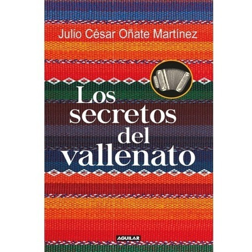 Los Secretos Del Vallenato. Julio Cesar Oñate Martínez