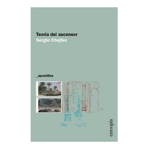 Teoría Del Ascensor, De Sergio Chejfec. Editorial Entropía, Tapa Blanda En Español, 2017