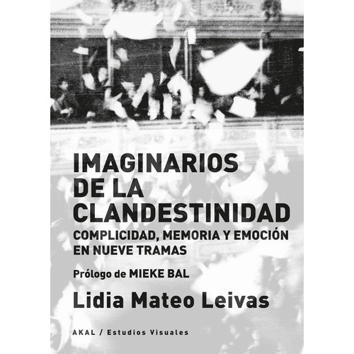Imaginarios De La Clandestinidad, De Lidia Mateo Leivas. Editorial Akal, Tapa Blanda En Español, 2022
