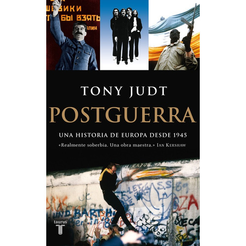 Postguerra: Una historia de Europa desde 1945, de Judt, Tony. Serie Ah imp Editorial Taurus, tapa blanda en español, 2016