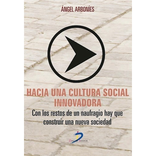 Hacia Una Cultura Social Innovadora De Angel L, De Angel L. Arbonies Ortiz. Editorial Diaz De Santos Importados En Español