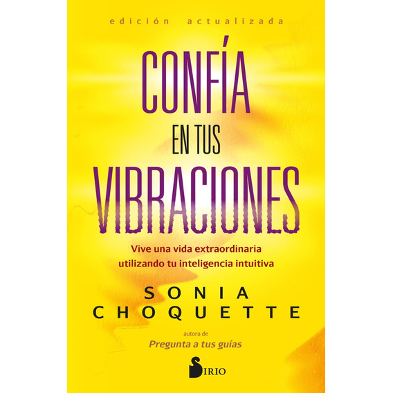 Confia En Tus Vibraciones, De Sonia Choquette. Editorial Sirio, Tapa Blanda, Edición 1 En Español