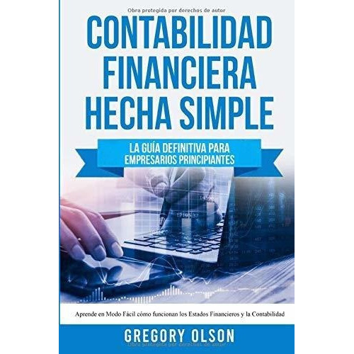 Contabilidad Financiera Hecha Simple La Guia..., De Olson, Greg. Editorial Independently Published En Español
