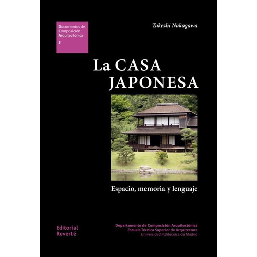 La Casa Japonesa: Espacio, Memoria Y Lenguaje.  Takeshi Naka