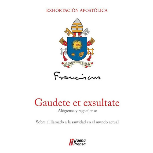 Gaudete Et Exsultate, De Papa Francisco. Editorial Buena Prensa En Español
