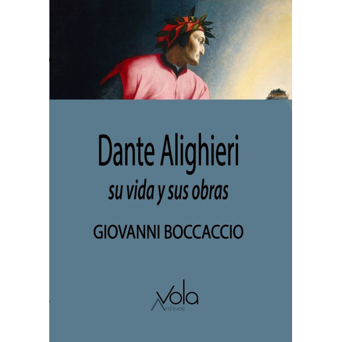 Dante Alighieri. Su Vida Y Sus Obras
