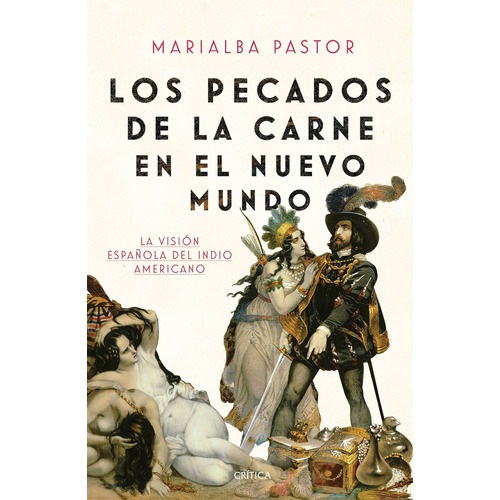 Los pecados de la carne en el Nuevo Mundo, de Pastor, Marialba. Serie Fuera de colección Editorial Crítica México, tapa blanda en español, 2021