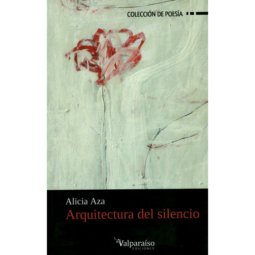 Arquitectura Del Silencio, De Aza, Alicia. Editorial Valparaiso, Tapa Blanda, Edición 1 En Español, 2017