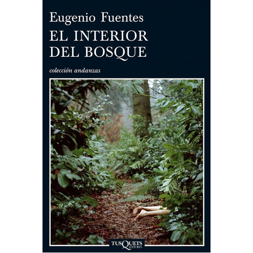 El Interior Del Bosque, De Fuentes, Eugenio. Editorial Tusquets Editores S.a., Tapa Blanda En Español