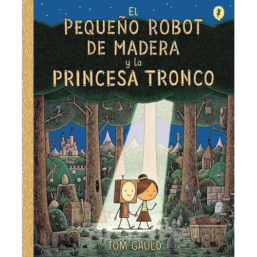 El Pequeño Robot De Madera Y La Princesa Tronco, De Gauld, Tom., Vol. 1. Editorial Salamandra, Tapa Blanda, Edición 1 En Castellano, 2022