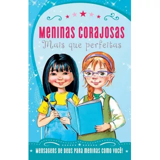 Meninas Corajosas - Mais Que Perfeitas - Thomas Nelson