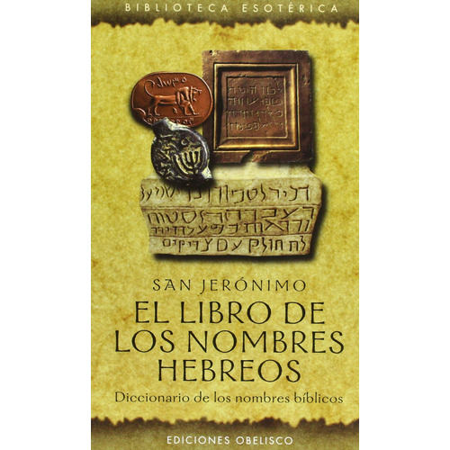 El libro de los nombres hebreos: Diccionario de los nombres bíblicos, de Jerónimo. Editorial Ediciones Obelisco, tapa blanda en español, 2002