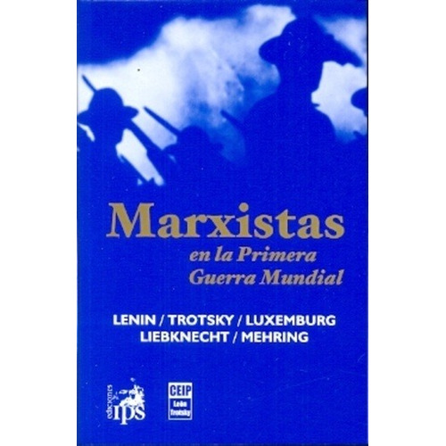Marxistas En La Primera Guerra Mundial - Lenin, Trotsky Y Ot