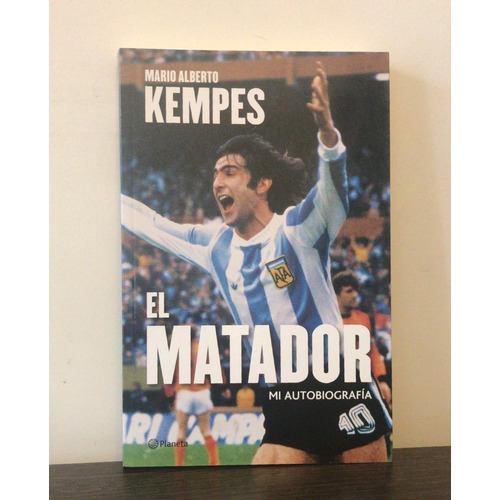El Matador - Autobiografia - Mario Alberto Kempes - Planeta
