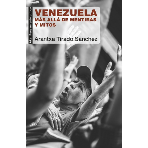 Venezuela Mas Alla De Mentiras Y Mitos - Arantxa Tirado Sanc