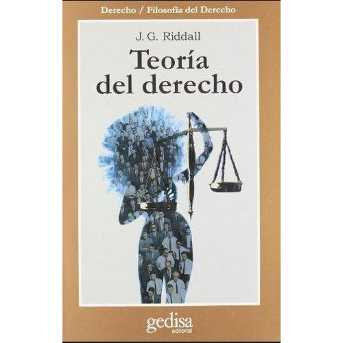 Teoría del derecho, de Riddall, J G. Serie Cla- de-ma Editorial Gedisa en español, 2008