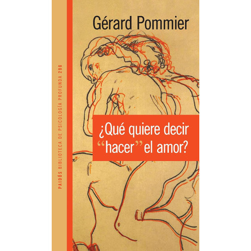 ¿Qué quiere decir "hacer" el amor?, de Pommier, Gerard.. Editorial PAIDÓS en español