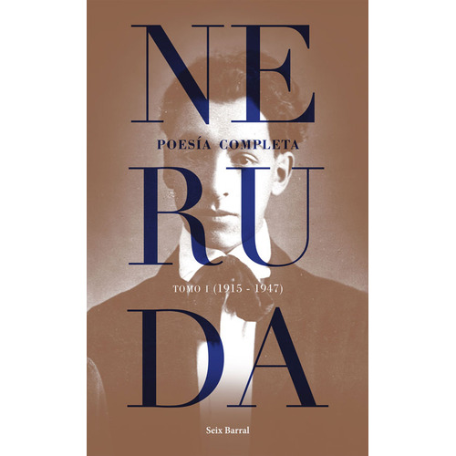 Poesia Completa - Tomo 1 (1915-1947), De Pablo Neruda. Editorial Seix Barral, Tapa Blanda En Español, 2024