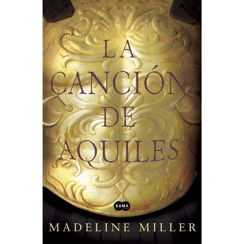 La Cancion De Aquiles - Madeline Miller - Suma - Libro