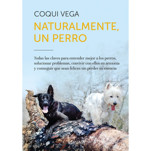 Naturalmente, Un Perro, De Coqui Vega. Editorial Ushuaia Ediciones, Tapa Blanda En Español, 2022