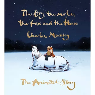 The Boy, The Mole, The Fox The Horse - C. Mackesy - En Stock