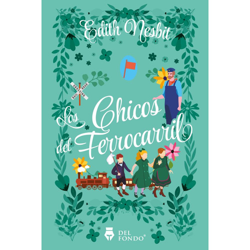 LOS CHICOS DEL FERROCARRIL, de Edith Nesbit. Del Fondo Editorial, tapa blanda en español, 2023