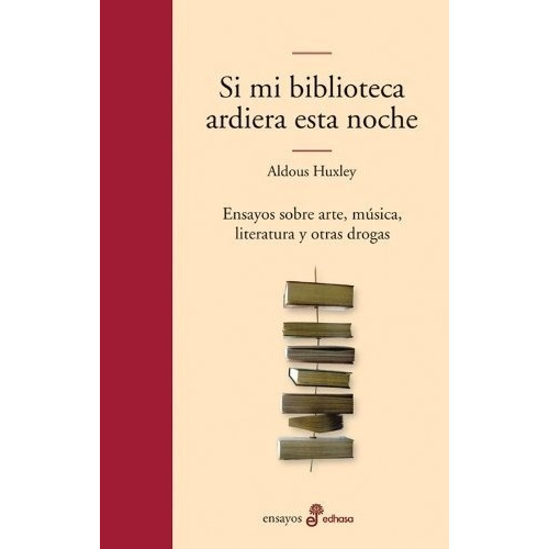 Si Mi Biblioteca Ardiera Esta Noche - Huxley, Aldous