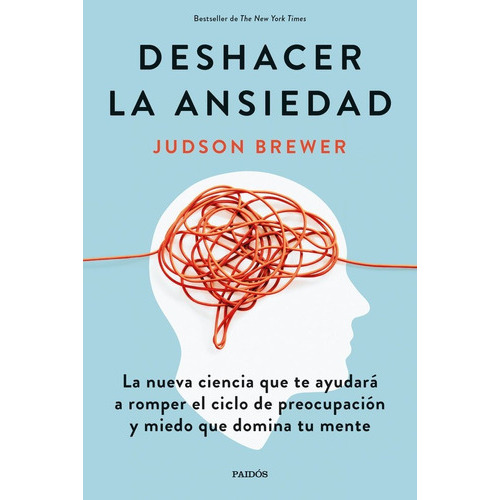 Deshacer La Ansiedad, De Judson Brewer. Editorial Ediciones Paidós, Tapa Blanda En Español