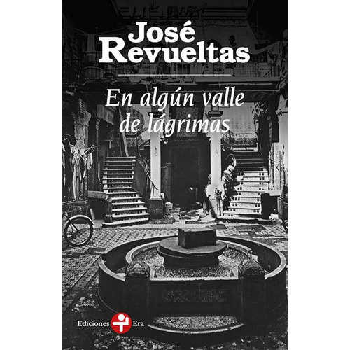 En algún valle de lágrimas, de Revueltas, José. Serie Bolsillo Era Editorial Ediciones Era, tapa blanda en español, 2018