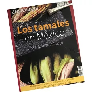 Tamales En México, Los. Revista Arqueología Mexicana No. 76 