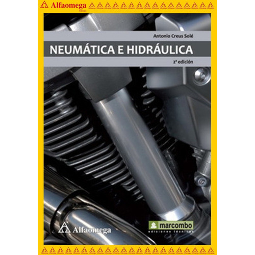 Neumática E Hidráulica 2ª Edición, De Creus, Antonio. Editorial Alfaomega Grupo Editor, Tapa Blanda, Edición 2 En Español, 2011