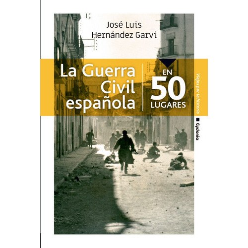 La Guerra Civil Espaãâ±ola En 50 Lugares, De Hernández Garvi, José Luis. Editorial Ediciones Cydonia, Tapa Blanda En Español
