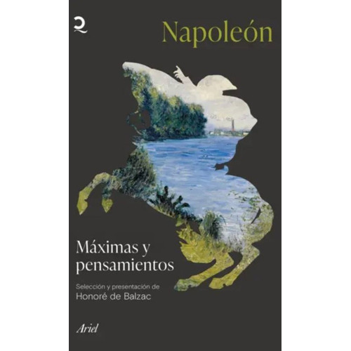 Máximas Y Pensamientos, De Napoleón Bonaparte. Editorial Ariel, Tapa Blanda En Español