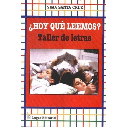 ¿Hoy Qué Leemos?: TALLER DE LETRAS, de Santa Cruz Yima. Serie N/a, vol. Volumen Unico. Lugar Editorial, tapa blanda, edición 1 en español, 2000