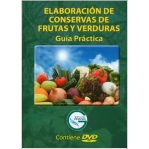 Elaboracion Conservas Fruta Y Verduras(2 Dvd)(t.d): Elaboracion Conservas Fruta Y Verduras(2 Dvd)(t.d), De Editorial Grania Ltda. Editorial Hogares Juveniles, Tapa Blanda En Español